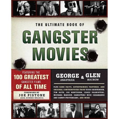 The Ultimate Book of Gangster Movies - by  George Anastasia & Glen Macnow (Paperback)