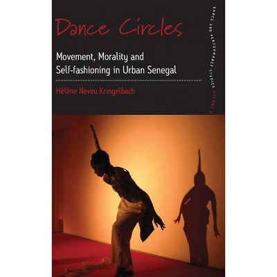 Dance Circles - (Dance and Performance Studies) by  Hélène Neveu Kringelbach (Hardcover)