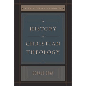 A History of Christian Theology - by  Gerald Bray (Paperback) - 1 of 1