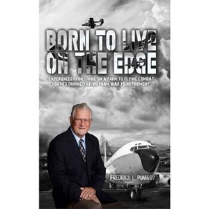 Born To Live On The Edge - by  Fredrick Pumroy (Hardcover) - 1 of 1
