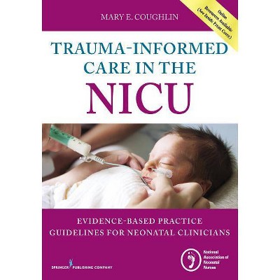Trauma-Informed Care in the NICU - by  Mary Coughlin (Paperback)