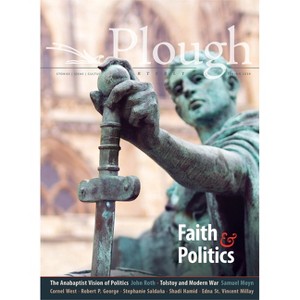 Plough Quarterly No. 24 - Faith and Politics - (Paperback) - 1 of 1
