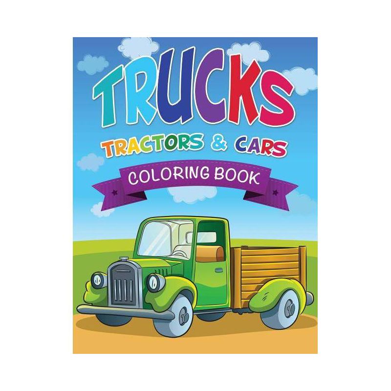 Trucks, Tractors & Cars Coloring Book - by  Speedy Publishing LLC (Paperback), 1 of 2