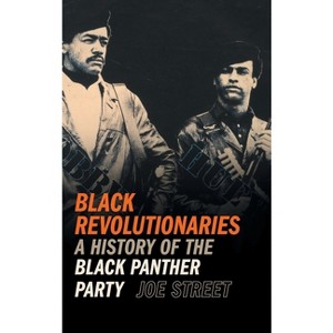 Black Revolutionaries - (Since 1970: Histories of Contemporary America) by Joe Street - 1 of 1