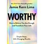 Worthy: How to Believe You Are and Transform Your Life - By Jamie Kern Lima Pre-Order - (Hardcover)