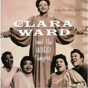 Clara Ward & Ward Singers - I Feel The Holy Spirit (CD) - 1 of 1