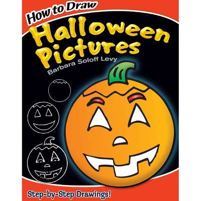 How to Draw Halloween Pictures - (Dover How to Draw) by  Barbara Soloff Levy (Paperback)