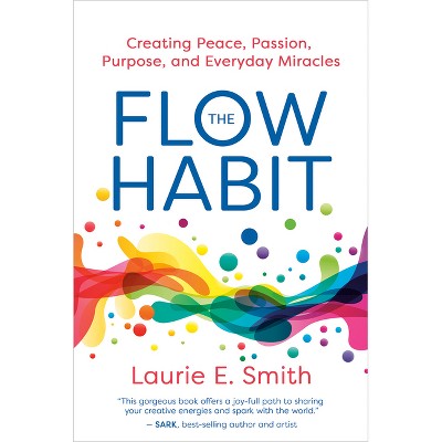 The Flow Habit - by  Laurie E Smith (Paperback)