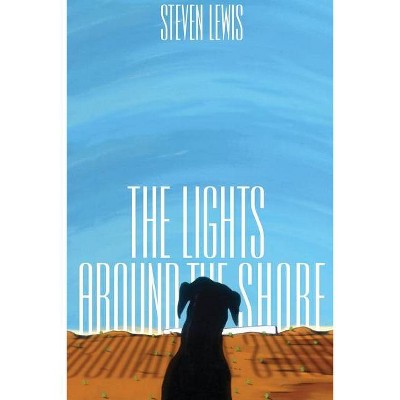 The Lights Around the Shore - by  Steven Lewis (Paperback)