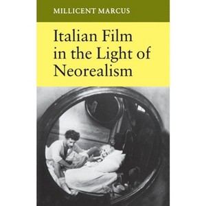 Italian Film in the Light of Neorealism - by  Millicent Marcus (Paperback) - 1 of 1