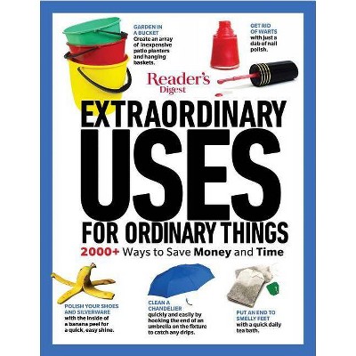 Reader's Digest Extraordinary Uses for Ordinary Things New Edition - by  Editors Of Reader's Digest (Paperback)