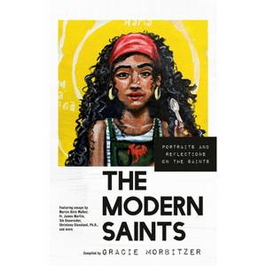 The Modern Saints - by  Gracie Morbitzer (Hardcover) - 1 of 1