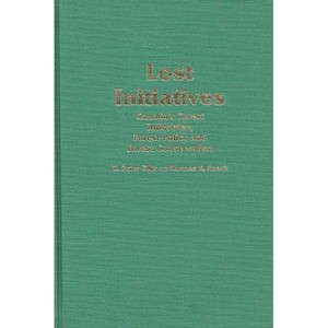 Lost Initiatives - (Contributions in Economics and Economic History) by  R Peter Gillis & Thomas R Roach (Hardcover) - 1 of 1