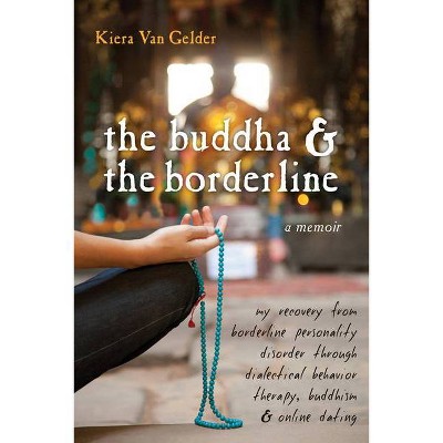 The Buddha & the Borderline - by  Kiera Van Gelder (Paperback)