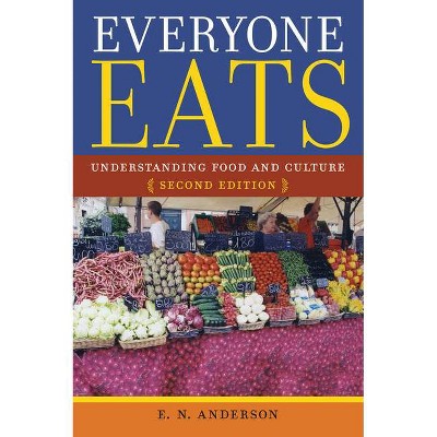 Everyone Eats - 2nd Edition by  E N Anderson (Paperback)