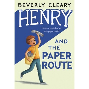 Henry and the Paper Route - (Henry Huggins) by  Beverly Cleary (Paperback) - 1 of 1