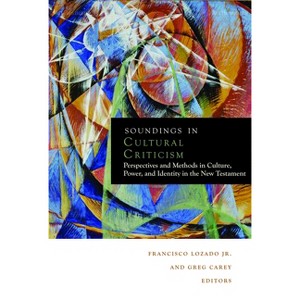 Soundings in Cultural Criticism - by  Francisco Lozada & Greg Carey (Paperback) - 1 of 1