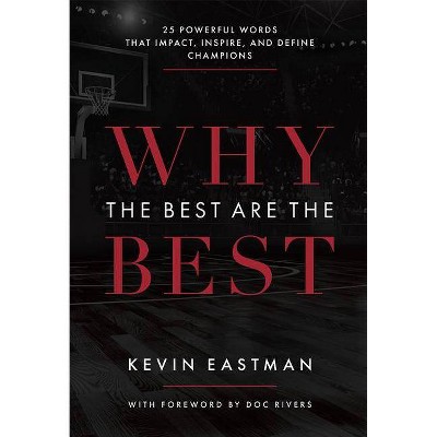 Why the Best Are the Best - by  Kevin Eastman (Hardcover)