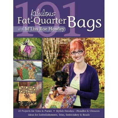 101 Fabulous Fat-Quarter Bags with M'Liss Rae Hawley-Print-On-Demand Edition - (Paperback)