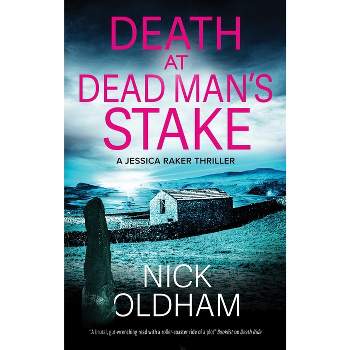 Death at Dead Man's Stake - (Jessica Raker Thriller) by  Nick Oldham (Hardcover)