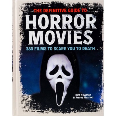 The Definitive Guide to Horror Movies - by  Kim Newman & James Marriott (Hardcover)