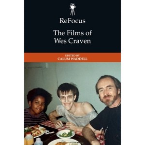 Refocus: The Films of Wes Craven - (Refocus: The American Directors) by  Calum Waddell (Paperback) - 1 of 1