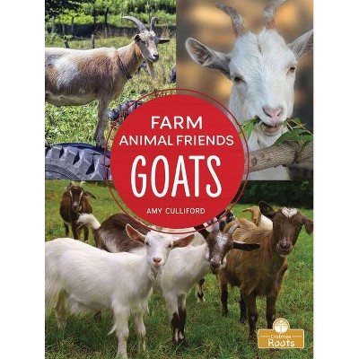 Goats - (Farm Animal Friends) by  Amy Culliford (Paperback)