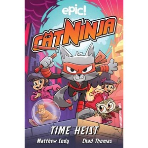 Cat Ninja: Time Heist - by  Matthew Cody (Paperback) - 1 of 1