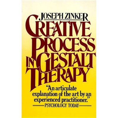 Creative Process in Gestalt Therapy - by  Joseph Zinker (Paperback)