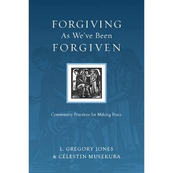 The Forgiving as We've Been Forgiven - (Resources for Reconciliation) by  L Gregory Jones & Célestin Musekura (Paperback)