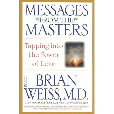 Messages from the Masters - by  Brian Weiss (Paperback)