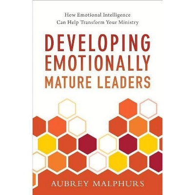 Developing Emotionally Mature Leaders - by  Aubrey Malphurs (Paperback)