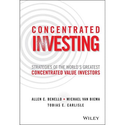 Concentrated Investing - by  Allen C Benello (Hardcover)