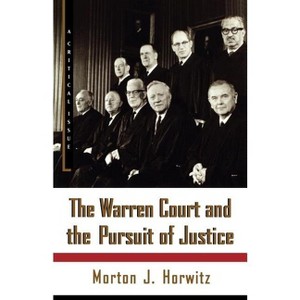 The Warren Court and the Pursuit of Justice - (Hill and Wang Critical Issues) by  Morton J Horwitz (Paperback) - 1 of 1