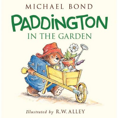 Paddington in the Garden - by  Michael Bond (Hardcover)