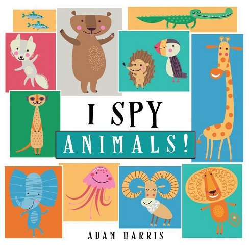 I Spy Animals! - (I Spy Books Ages 2-5) by  Adam Harris (Paperback) - image 1 of 1