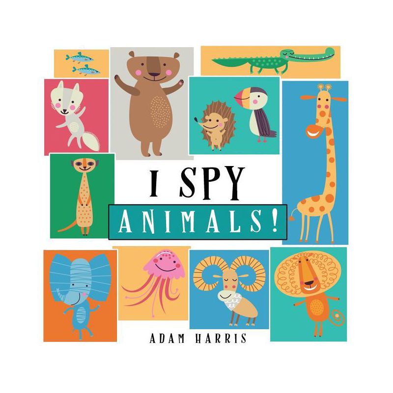 I Spy Animals! - (I Spy Books Ages 2-5) by  Adam Harris (Paperback), 1 of 2