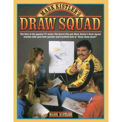 Mark Kistler's Draw Squad - (Paperback)