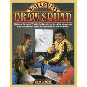 Mark Kistler's Draw Squad - (Paperback) - 1 of 1