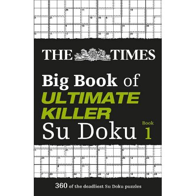 The Times Big Book of Ultimate Killer Su Doku: Book 1, 1 - by  The Times Mind Games (Paperback)