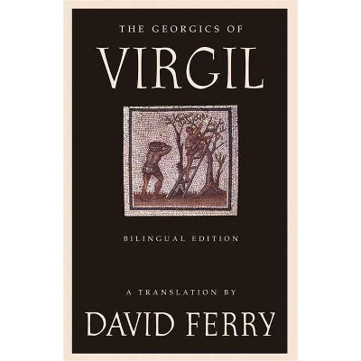 The Georgics of Virgil (Bilingual Edition) - (Paperback)