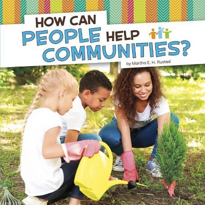 How Can People Help Communities? - (Community Questions) by  Martha E H Rustad (Hardcover)