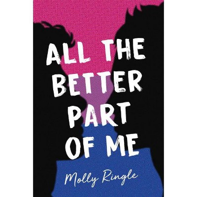 All the Better Part of Me - by  Molly Ringle (Paperback)