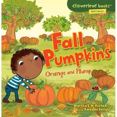 Fall Pumpkins - (Cloverleaf Books (TM) -- Fall's Here!) by  Martha E H Rustad (Paperback)