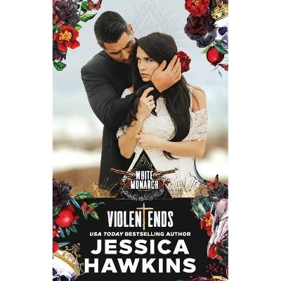 Violent Ends - (White Monarch) by  Jessica Hawkins (Paperback)