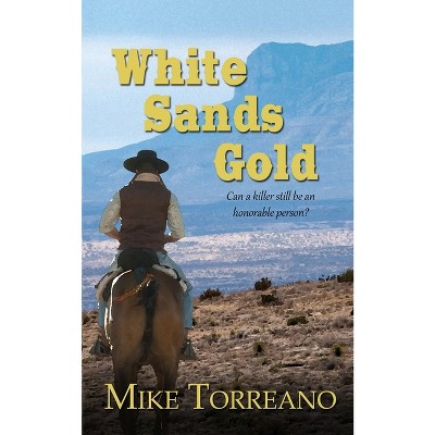 White Sands Gold - by  Mike Torreano (Paperback)