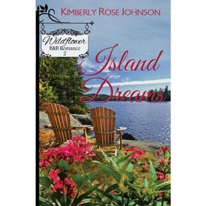 Island Dreams - by  Kimberly Rose Johnson (Paperback) - 1 of 1