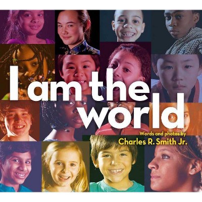 I Am the World - by  Charles R Smith (Hardcover)