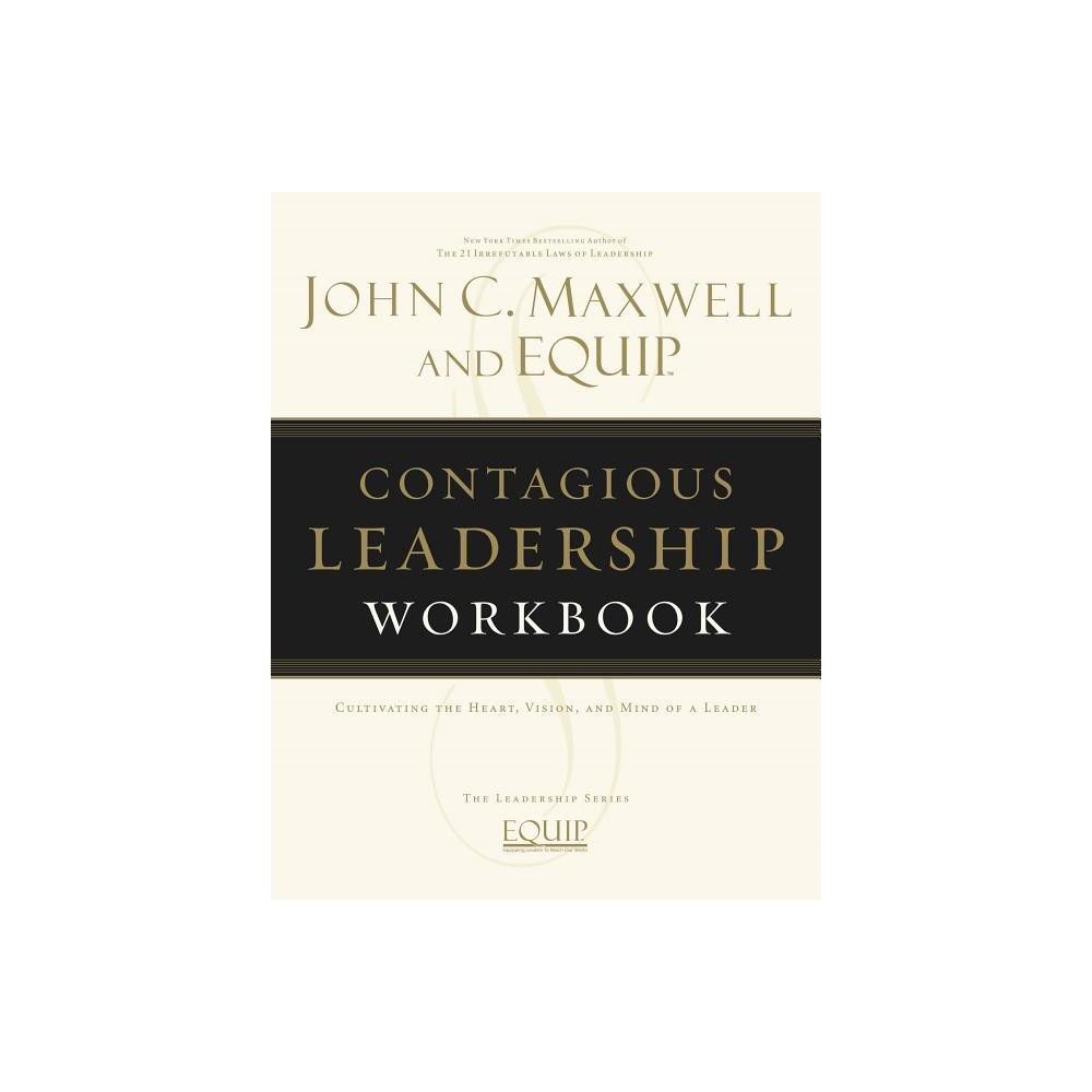 Contagious Leadership Workbook - (EQUIP Leadership) by John C Maxwell (Paperback)