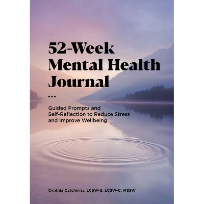 52-Week Mental Health Journal - by  Cynthia Catchings (Paperback)